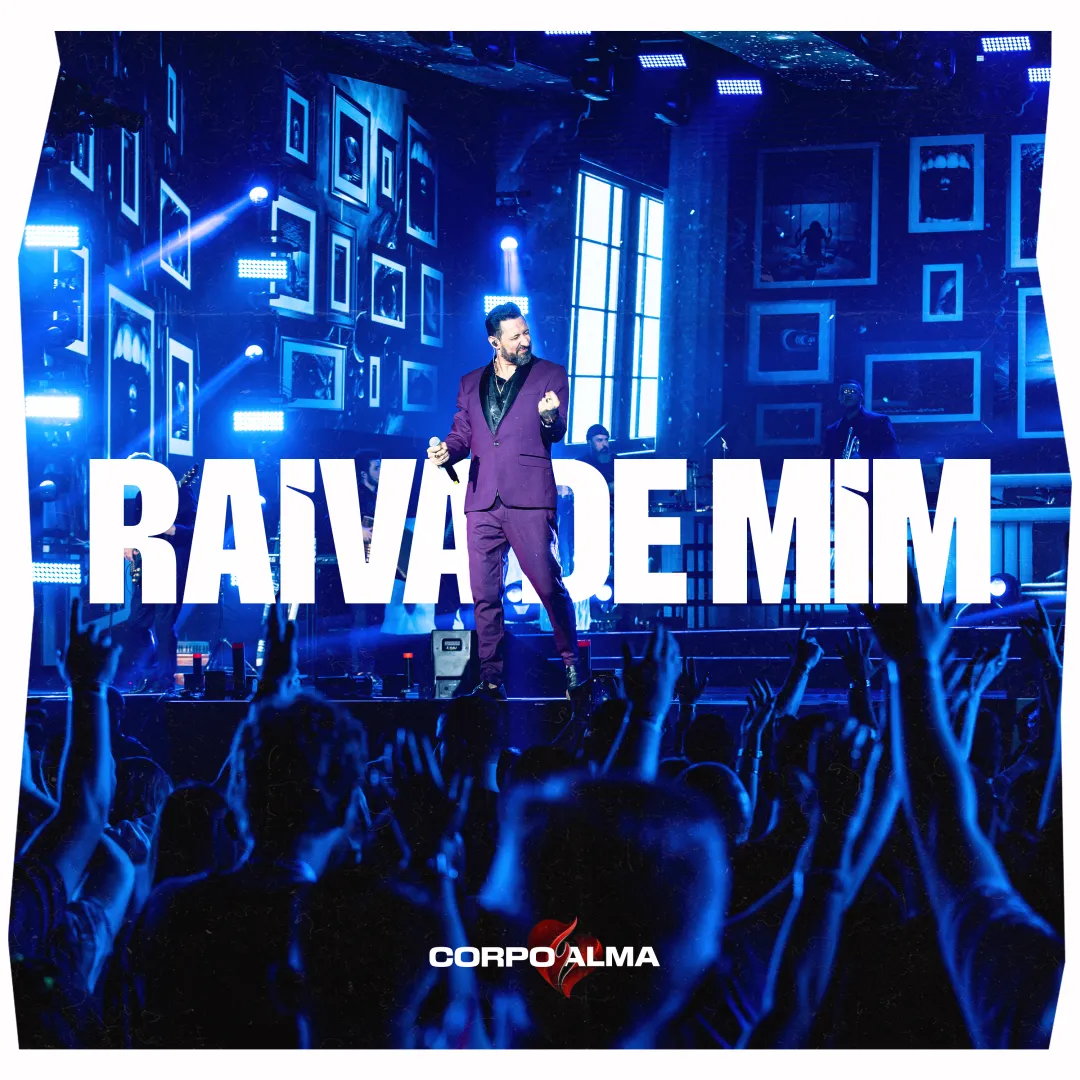 Corpo e Alma lança “Raiva de Mim”, nova música do DVD Incomparável